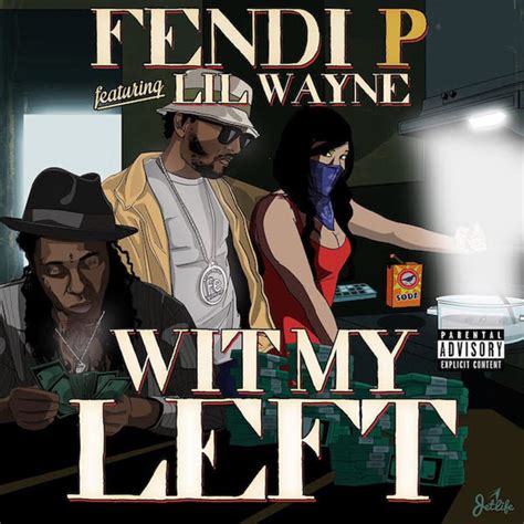 fendi p wit my left|Fendi P – Wit My Left (Feat Lil Wayne).